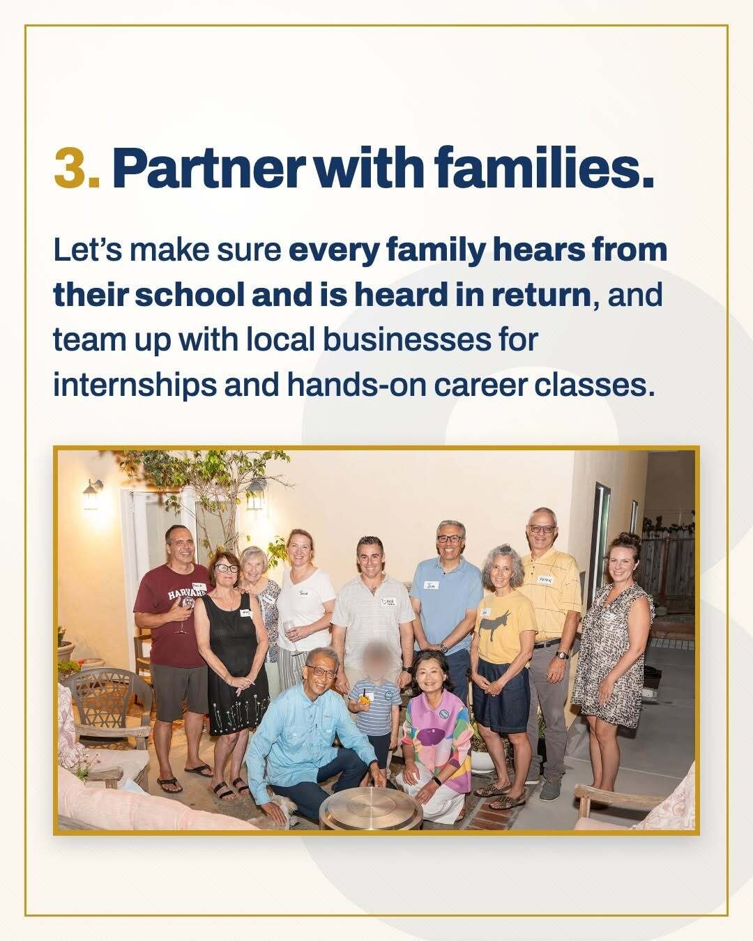 3. Partner with families: every family hears from their school and is heard in return, and local businesses for internships and hands-on career classes